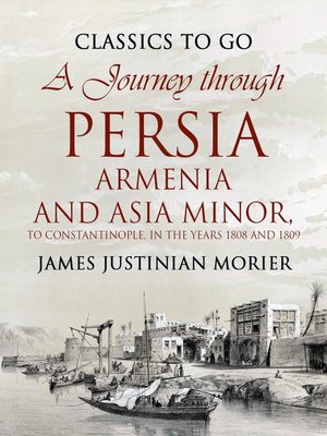 cover image of A Journey through Persia, Armenia, and Asia Minor, to Constantinople, in the Years 1808 and 1809